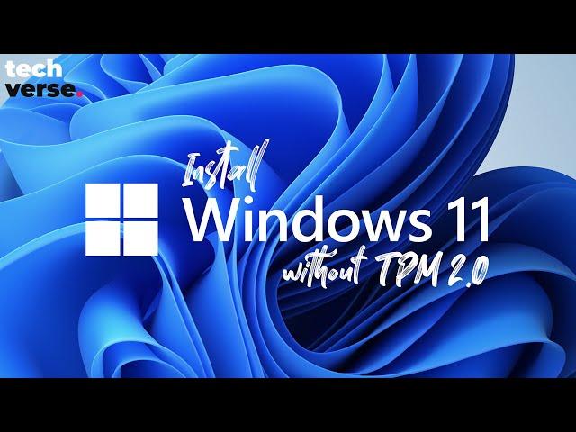 Install Windows 11 On Any PC Without TPM 2.0