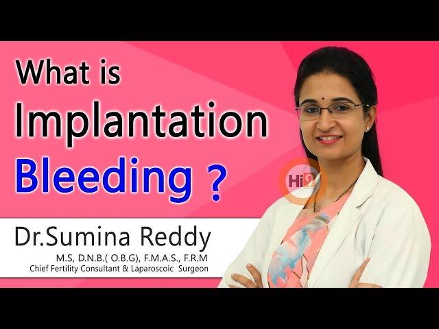 What is Implantation Bleeding? | Dr Sumina Reddy | Reproductive Medicine | Hi9