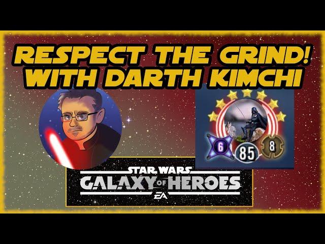 SWGOH - Hangin' with Darth Kimchi!  Respect the Grind!