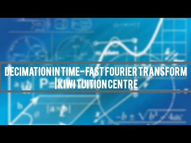 Decimation in Time- Fast Fourier Transform | kiwi Tuition Center  | Digital Signal Processing.