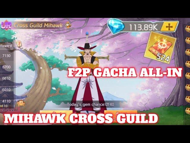 Cross Guild Mihawk  F2P GACHA All-in 520 Ticket UR + 114K Diamond  OP Dream Sailor