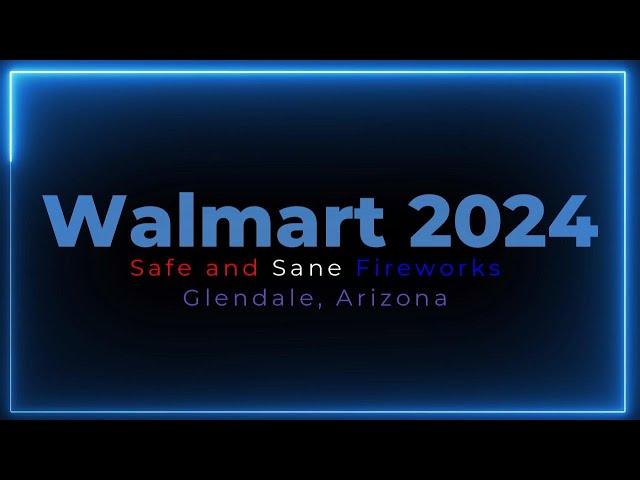 Walmart Fireworks 2024 - Glendale AZ