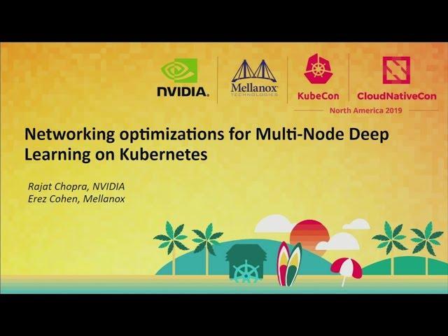 Networking Optimizations for Multi-Node Deep Learning on Kubernetes - Rajat Chopra & Erez Cohen