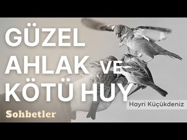 Güzel Ahlak Ve Kötü Huy - Hayri Küçükdeniz Sohbetler Serisi