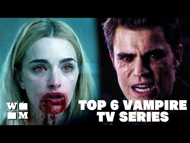 Top 6 Vampire TV Series