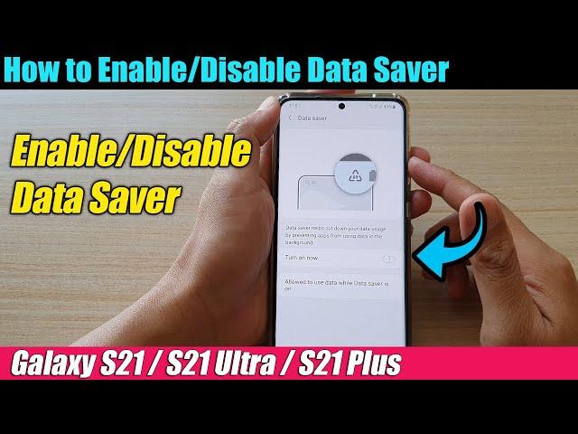 Galaxy S21/Ultra/Plus: How to Enable/Disable Data Saver