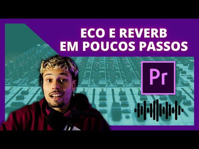 Como fazer EFEITO DE ECO e REVERB no Premiere Pro - Tutoriais Adobe Premiere