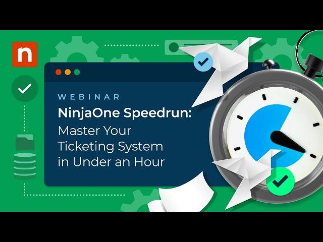 NinjaOne Ticketing Speedrun - Master Your Ticketing System in Under an Hour