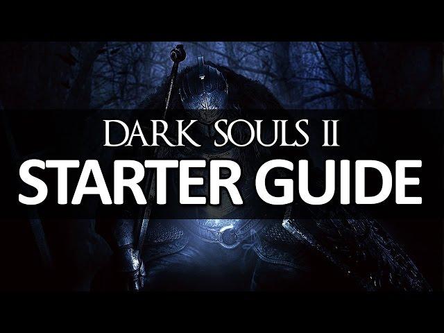 Dark Souls II - Starter Guide