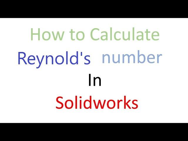 Reynold's number calculation in Solidworks