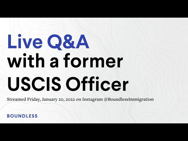 Q&A With a Former USCIS Officer | Streamed January 20, 2022