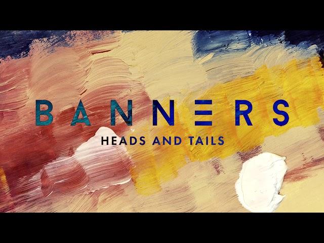 BANNERS - Heads and Tails (Official Audio)
