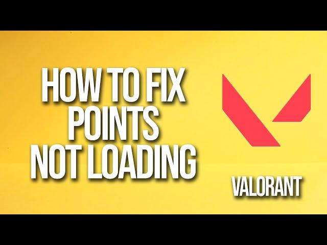 How To Fix Valorant Points Not Loading