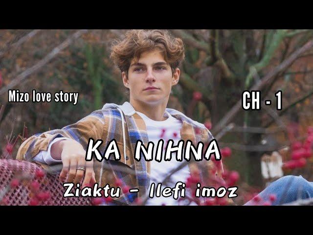 KA NIHNA || Chapter - 1 || Ziaktu - Ilefi imoz