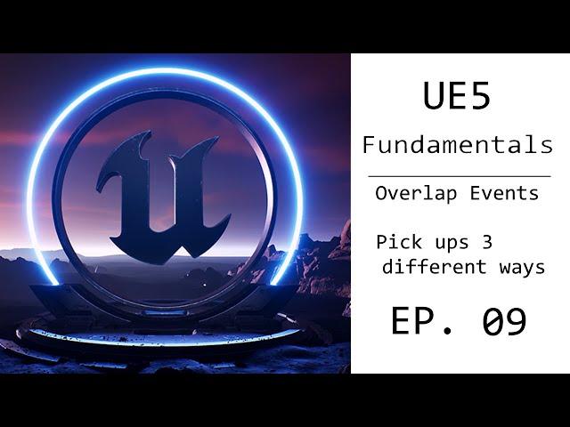 UE5 Fundamental Tutorial EP. 09 - Overlap Events, Pick Up (Basic, Medium, Additional Logic)