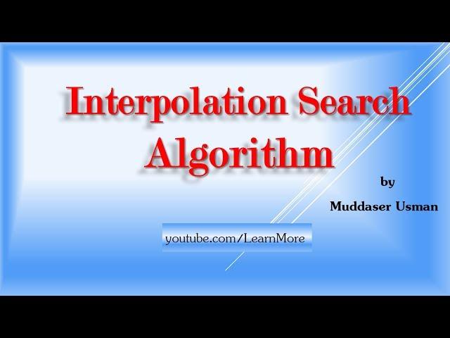 Interpolation Search Algorithm | Searching Algorithm