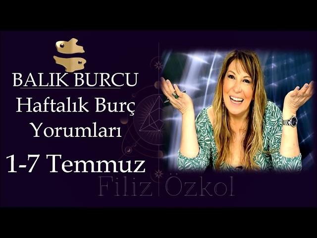 1 - 7 Temmuz (27nci Hafta) Balık Burcu Yorumları / #burcyorumları