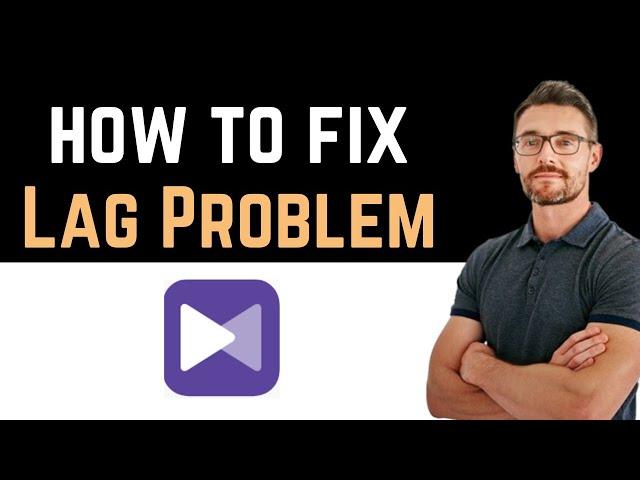  How to Fix KMPlayer App Lag Problem (Download and Install)