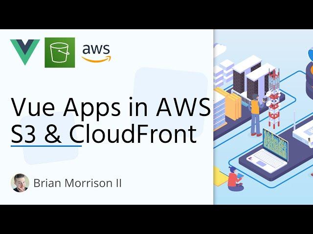 Hosting Vue Apps in AWS S3 & CloudFront CDN