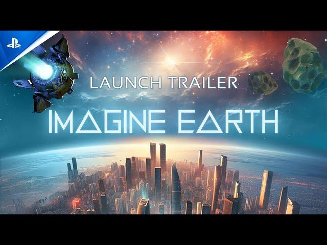 Imagine Earth - Launch Trailer | PS5 & PS4 Games