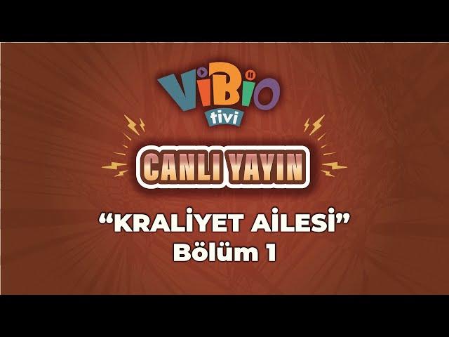 ViBio Canlı Yayın | Kraliyet Ailesi Bölüm 1