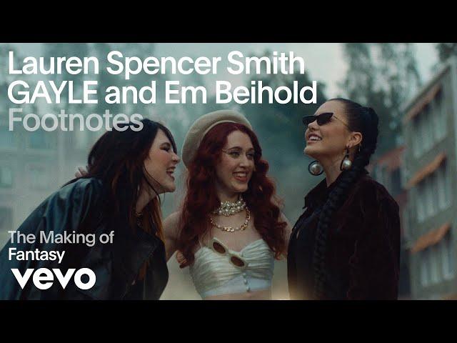 Lauren Spencer Smith, GAYLE, Em Beihold - The Making of 'Fantasy' (Vevo Footnotes)