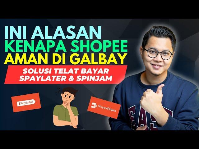 INI ALASAN KENAPA SHOPEE AMAN UNTUK DI GALBAY, SOLUSI TELAT BAYAR SHOPEE PAYLATER & SPINJAM