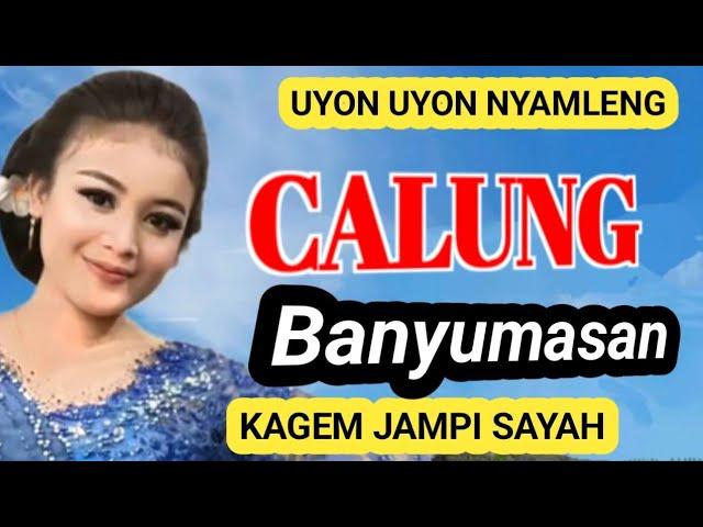 UYON UYON NYAMLENG CALUNG BANYUMASAN KAGEM JAMPI SAYAH