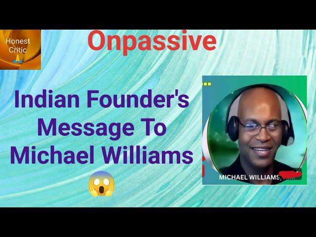 #onpassive | Indian Founder's Message To Michael Williams 