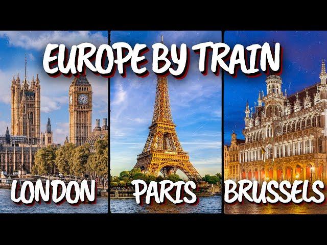 7 Days in Europe: From London To Paris And Brussels Using High Speed Trains