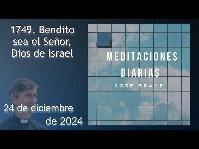 MEDITACIÓN de HOY MARTES 24 DICIEMBRE 2024 | EVANGELIO DE HOY | DON JOSÉ BRAGE |MEDITACIONES DIARIAS