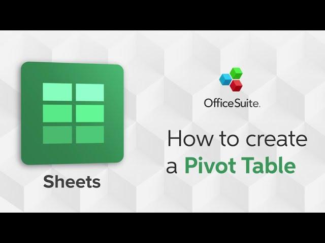 How to create a Pivot table with OfficeSuite Sheets