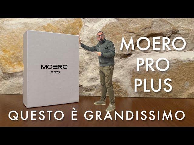 Moero Pro Plus, questo è grandissimo