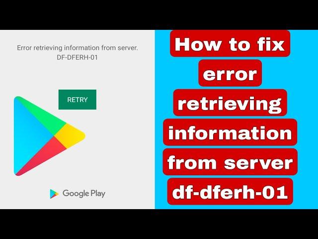 How to fix error retrieving information from server df-dferh-01 google play store error problem 2023