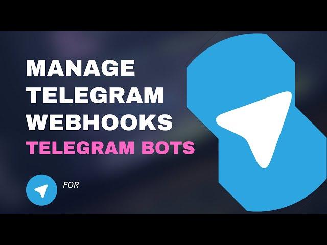 Manage Telegram Webhooks Using curl