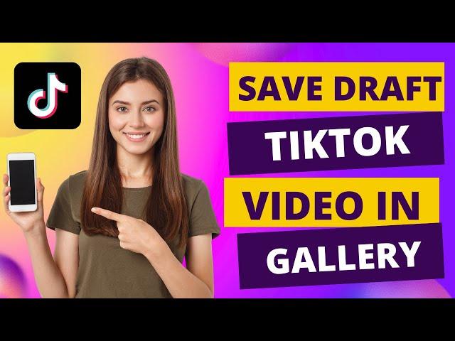 How to Save Your Draft TikTok Video in Gallery  (EASY TUTORIAL)