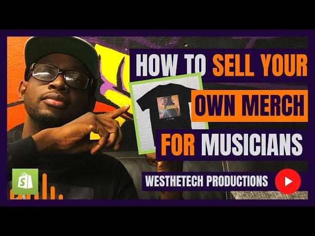 HOW TO SELL YOUR OWN MERCH FOR MUSICIANS | MUSIC INDUSTRY TIPS