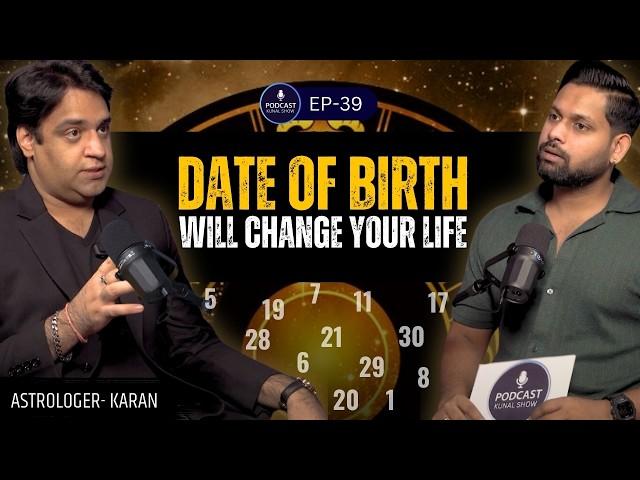 Date of Birth That Can Transform Your whole Life, Future & Career | Ft Karan | Podcast Kunal Show