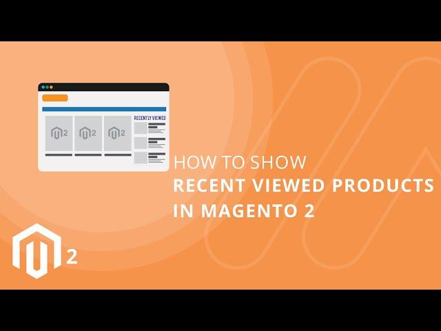 How to Show Recently Viewed Products in Magento 2