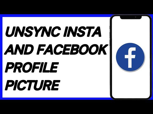 How To Unsync Instagram And Facebook Profile Picture