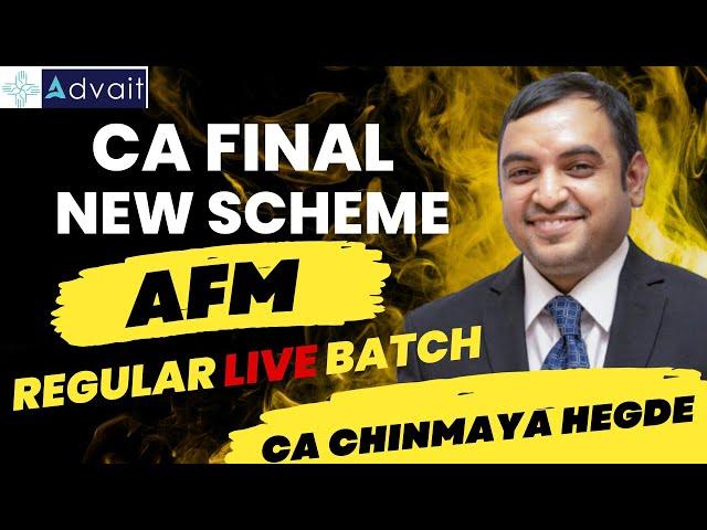 CA FINAL AFM NEW SCHEME | REGULAR LIVE BATCH DETAILS | STARTING IN MAY 2024 | CA CHINMAYA HEGDE