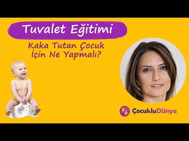 Kaka Tutan Çocuk İçin Ne Yapmalı? | Tuvalet Eğitimi