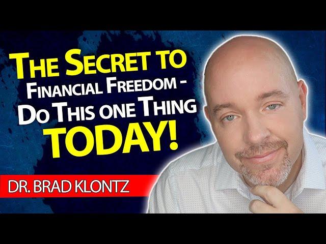 The Secret to Financial Freedom - Do This One Thing TODAY!