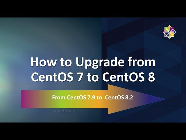 How to Upgrade from CentOS 7 to CentOS 8