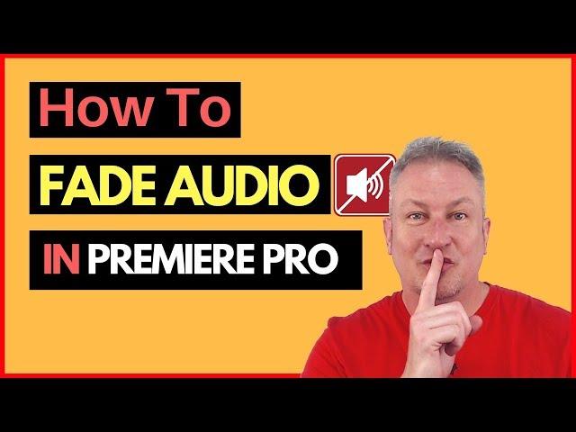 How to Fade Out Audio in Premiere Pro CC