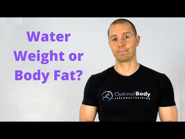 How Do You Know if it's Water Weight or Fat?