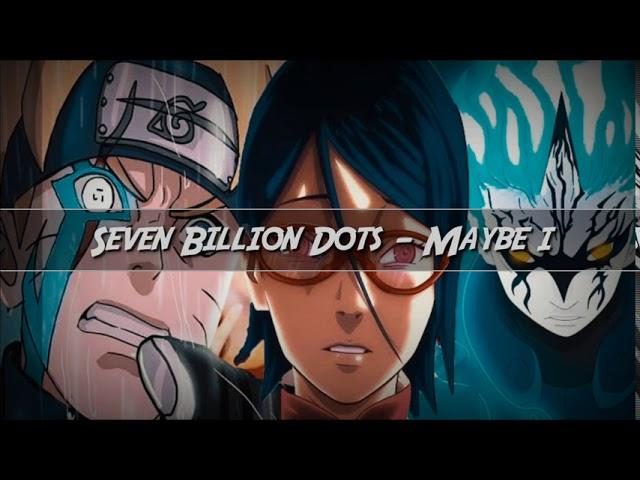 Seven Billion Dots - Maybe I [Boruto Ending 13] •Lyrics