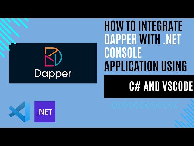 How to Integrate Dapper with .NET Console Application Using C# and VSCode