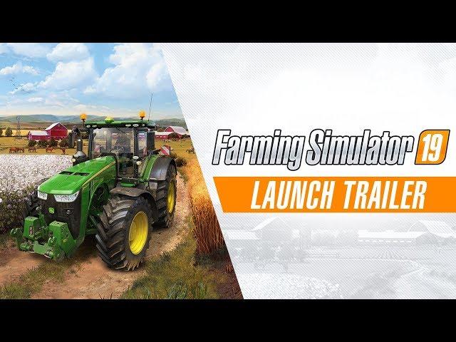 Farming Simulator 19 – Launch Trailer