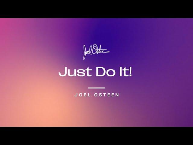 Just Do It | Joel Osteen